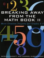 Breaking Away from the Math Book II: More Creative Projects for Grades K-8 1578861608 Book Cover