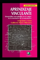 Aprendizaje vinculante: Desarrollos conceptuales en el campo de la enseñanza de la Matemática B091CPF964 Book Cover