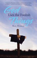 God Uses the Foolish Things 1512786942 Book Cover