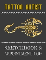 Tattoo Artist Sketchbook & Appointment Log: Scorpion Themed Artist Sketchbook With 56 Weekly Appointments Tracker Pages And 60 Sketchbook Pages 1707978646 Book Cover