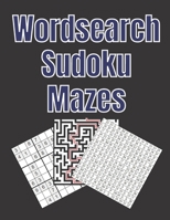 Wordsearch Sudoku Mazes: Absolutely fantast Activity book For Every .A challenge for the Brain B08M7J3TVF Book Cover