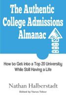 The Authentic College Admissions Almanac: How to Get into a Top 20 University While Still Having a Life 1717935311 Book Cover