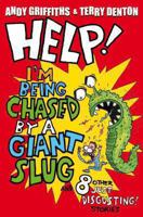Help! I'm Being Chased by a Giant Slug and 8 Other Just Disgusting! Stories. Andy Griffiths & Terry Denton 0330504118 Book Cover