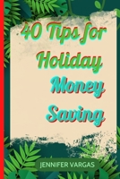 40 Tips for Holiday Money Saving B0BNGRYW8X Book Cover