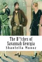 The B*!ches of Savannah Georgia 1512081302 Book Cover