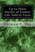 Up in Main Stories of Yankee Life Told in Verse 1978108885 Book Cover