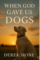 When God Gave Us Dogs B0FWBYZX43 Book Cover