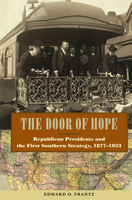 The Door of Hope: Republican Presidents and the First Southern Strategy, 1877–1933 0813044472 Book Cover
