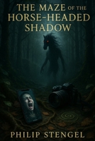 The Maze of the Horse-Headed Shadow B0F6NTSXCK Book Cover