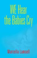 WE HEAR THE BABIES CRY 1634925289 Book Cover