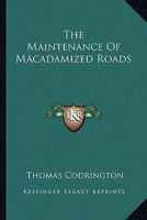 The Maintenance Of Macadamized Roads 1163264229 Book Cover