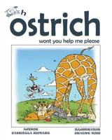 Oh ostrich won't you help me please? 1633831655 Book Cover