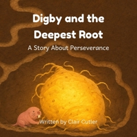 Digby and the Deepest Root: A Story About Never Giving Up (Mole Rat Town) B0H71B4862 Book Cover