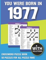You Were Born In 1977: Crossword Puzzle Book: Crossword Puzzle Book For Adults & Seniors With Solution B093B22JBS Book Cover