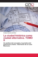 La Ciudad Historica Como Ciudad Alternativa. Tomo II 3659071889 Book Cover