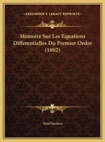 Memoire Sur Les Equations Differentielles Du Premier Ordre (1892) 1145088368 Book Cover