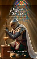 Templar Quest For The Holy Grail: - LOVE AND THE 3RD CRUSADE - 1969319143 Book Cover