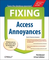 Fixing Access Annoyances: How to Fix the Most Annoying Things About Your Favorite Database (Annoyances) 059600852X Book Cover