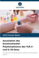 Assoziation des Einzelnukleotid-Polymorphismus des TLR-2- und IL-33-Gens: bei Patienten mit Poststreptokokken-Infektion bei rheumatoider Arthritis (German Edition) 6208820480 Book Cover
