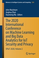 The 2020 International Conference on Machine Learning and Big Data Analytics for IoT Security and Privacy: SPIoT-2020, Volume 2 (Advances in Intelligent Systems and Computing, 1283) 3030627454 Book Cover