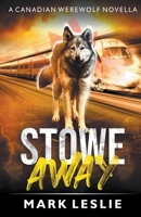 Stowe Away: A Canadian Werewolf Novella 1989351123 Book Cover