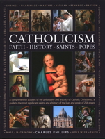 The Illustrated Encyclopedia of Faith, History, Saints, Popes, Catholicism 0754835510 Book Cover