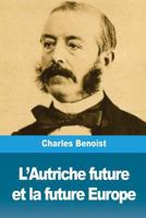 L’Autriche future et la future Europe 1722361409 Book Cover