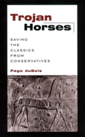 Trojan Horses: Saving the Classics from Conservatives 0814719465 Book Cover