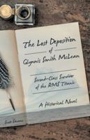 The Lost Deposition of Glynnis Smith McLean, Second-Class Survivor of the RMS Titanic: A Historical Novel 1491782560 Book Cover