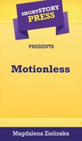 Short Story Press Presents Motionless 1648911765 Book Cover