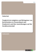 Vergleich Der Aufgaben Und Befugnisse Von Betriebsraten in Deutschland Und Frankreich Und Ihre Auswirkungen Auf Die Streikbereitschaft 3638915417 Book Cover