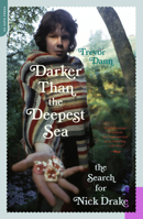 Darker Than the Deepest Sea: The Search for Nick Drake 0306815206 Book Cover