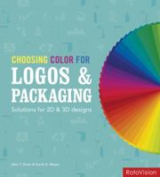 Choosing Color for Logos  Packaging: Solutions for 2D and 3D Designs 2888930951 Book Cover