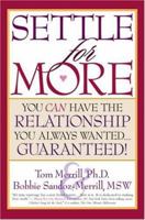 Settle For More: You Can Have The Relationship You Always Wantedguaranteed! 1590790693 Book Cover