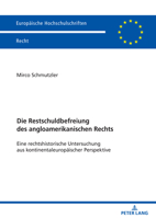 Die Restschuldbefreiung des angloamerikanischen Rechts: Eine rechtshistorische Untersuchung aus kontinentaleuropäischer Perspektive (Europäische Hochschulschriften Recht) 3631891431 Book Cover