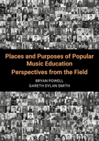 Places and Purposes of Popular Music Education: Perspectives from the Field 1789386284 Book Cover