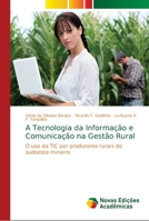 A Tecnologia da Informação e Comunicação na Gestão Rural: O uso da TIC por produtores rurais do sudoeste mineiro 6139672244 Book Cover