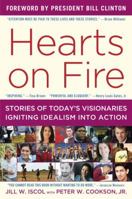 Hearts on Fire: Stories of Today's Visionaries Igniting Idealism into Action: Forword by President Bill Clinton. 0812984307 Book Cover