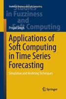 Applications of Soft Computing in Time Series Forecasting: Simulation and Modeling Techniques 3319262920 Book Cover