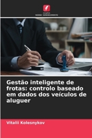 Gestão inteligente de frotas: controlo baseado em dados dos veículos de aluguer (Portuguese Edition) 6630183703 Book Cover