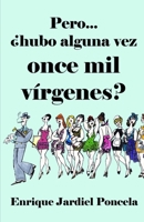 Pero... Hubo Alguna Vez Once Mil Virgenes? 8437607604 Book Cover