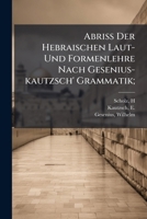 Abriss Der Hebraischen Laut- Und Formenlehre Nach Gesenius-kautzsch' Grammatik; 1246376261 Book Cover