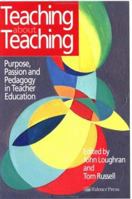 Teaching about Teaching: Purpose, Passion and Pedagogy in Teacher Education 0750706228 Book Cover
