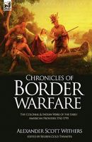 Chronicles of Border Warfare, or, A History of the Settlement by the Whites, of North-western Virginia, and of the Indian Wars and Massacres in That Section of the State 087012000X Book Cover