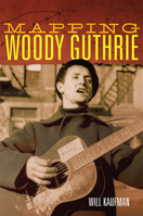 Mapping Woody Guthrie 0806161787 Book Cover
