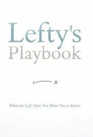 Lefty's Playbook: What the Left Does Not Want You to Know 1449702406 Book Cover