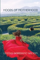 Hoods of Motherhood: A Collection of Poems B0C2L8WMQQ Book Cover