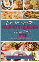 Livre De Recettes Pour Petit-D�jeuner Au Four � Air 2021: Un Guide Simple Pour Pr�parer Chaque Jour Vos Plats Pr�f�r�s De Mani�re Saine (Air Fryer Breakfast Cookbook 2021) 1802977767 Book Cover