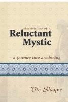 Observations of a Reluctant Mystic: — a journey into awakening B0FMLHCS86 Book Cover