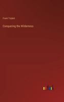 Conquering the Wilderness 3385305780 Book Cover